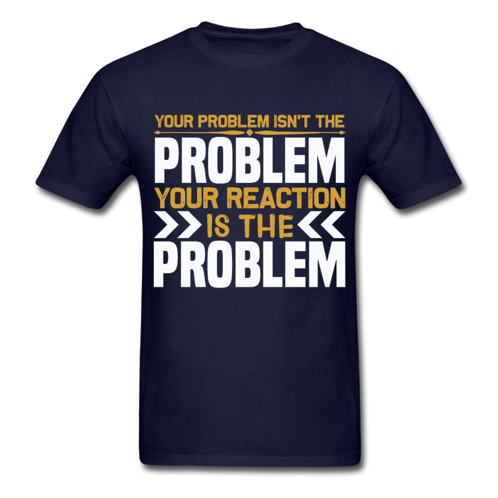 Your Reaction is the Problem Inspirational Quote Tshirt motivational T-Shirt