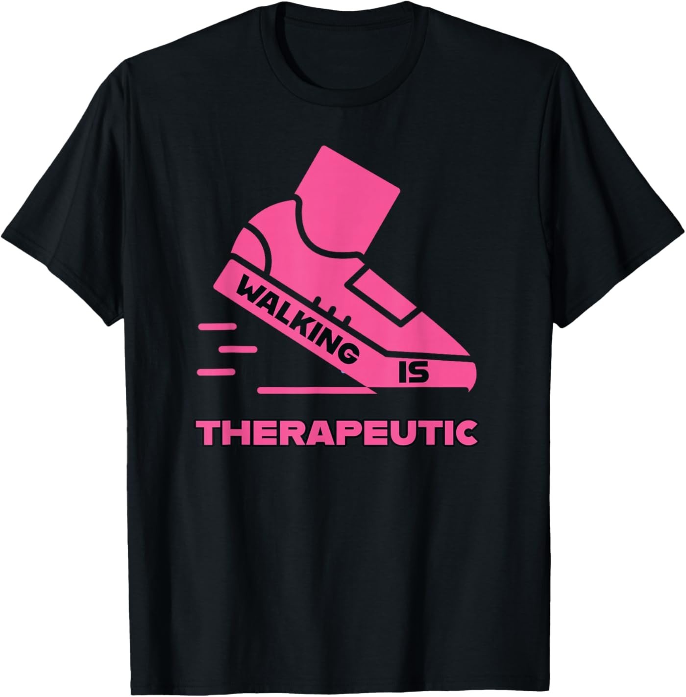 Walking is Therapeutic- Pink T-Shirt