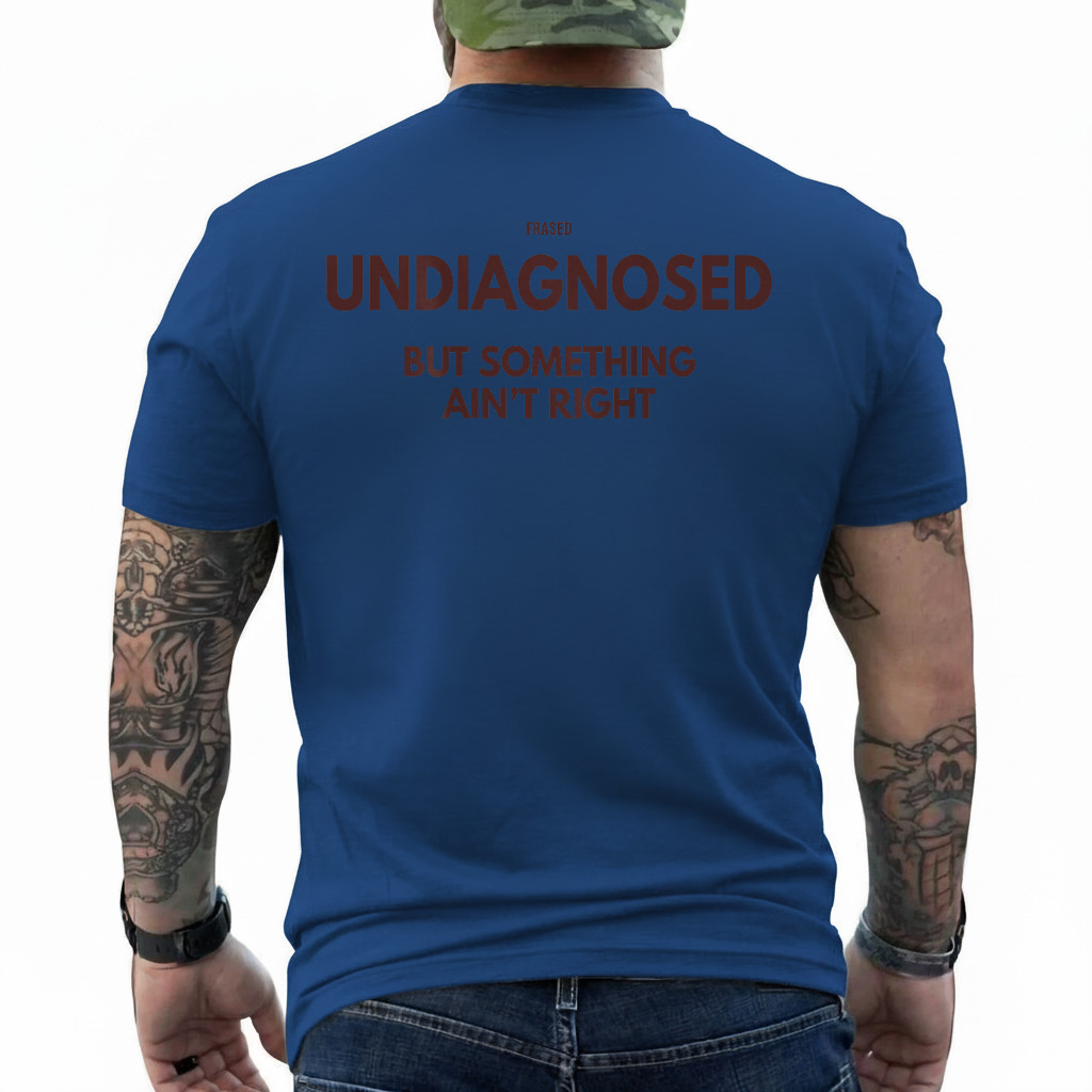 Undiagnosed But Something Ain’t Right (on Back) T-Shirt