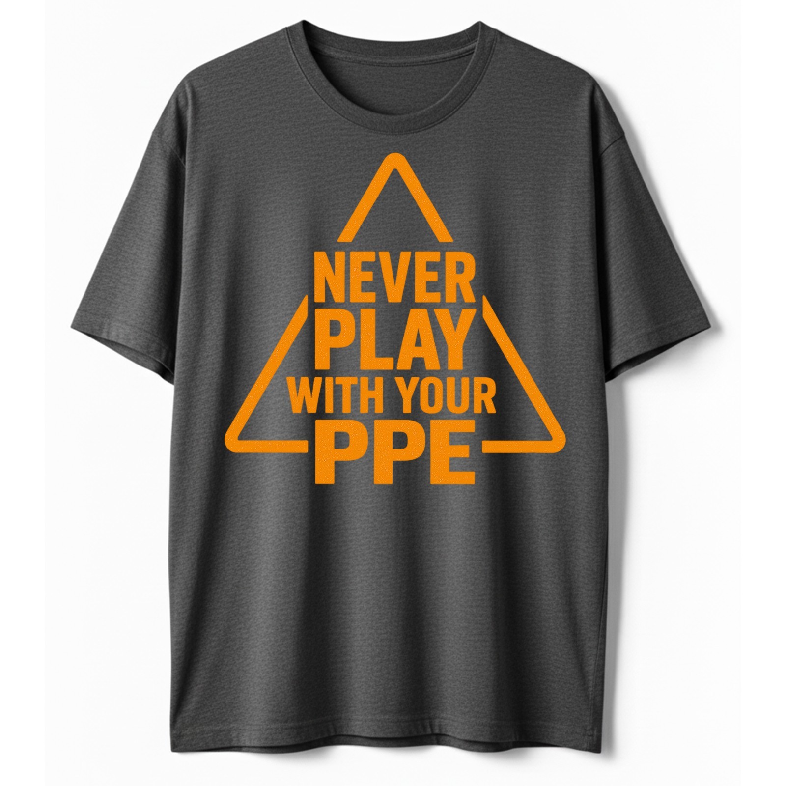 Never Play with Your PPE Funny Work Safety T-Shirt, Workers Humor Sarcastic Tee