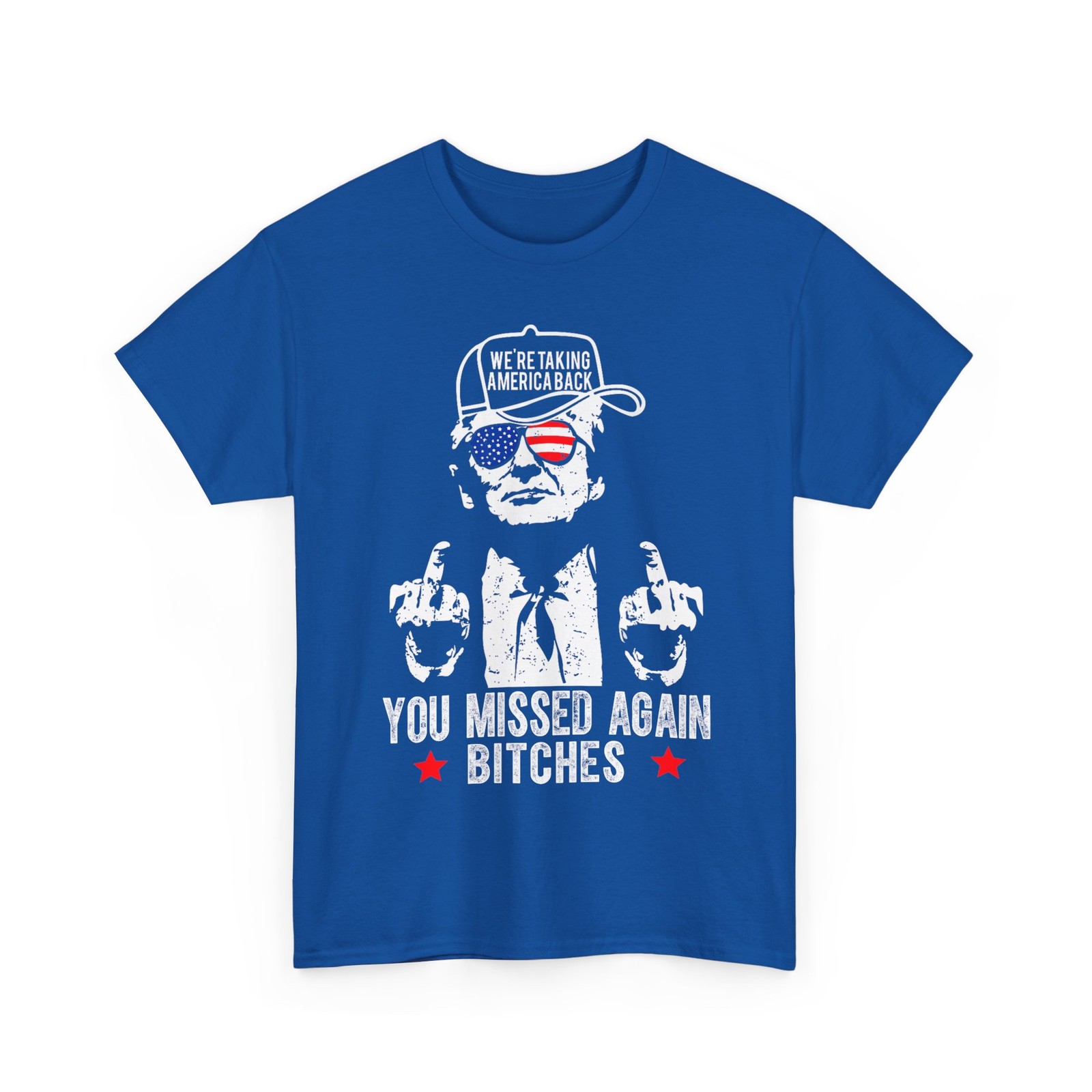 Trump We’re Taking America Back You Missed Again Bitch T-Shirt