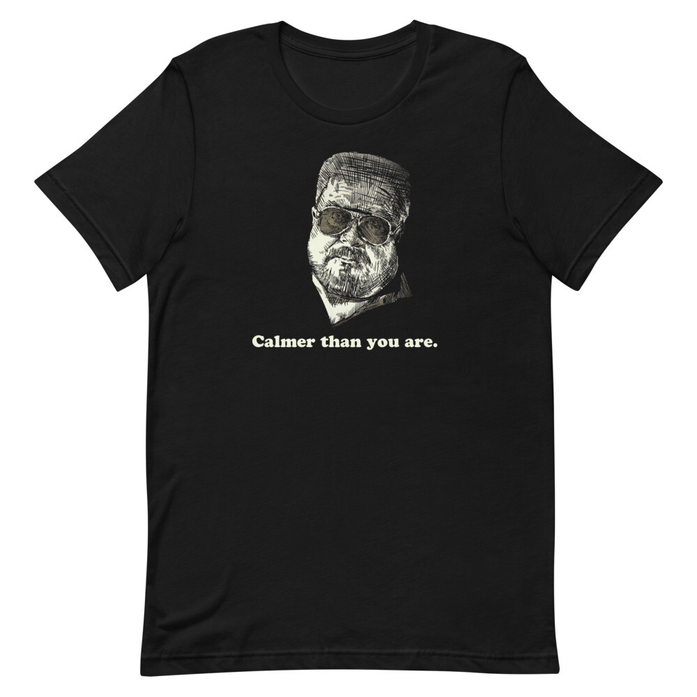 Calmer Than You Are Dude Walter Sobchak Tee Short-Sleeve Unisex T-Shirt