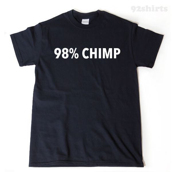 98% Chimp T-shirt Funny Hilarious Humor Science Biology DNA Evolution Tee Shirt