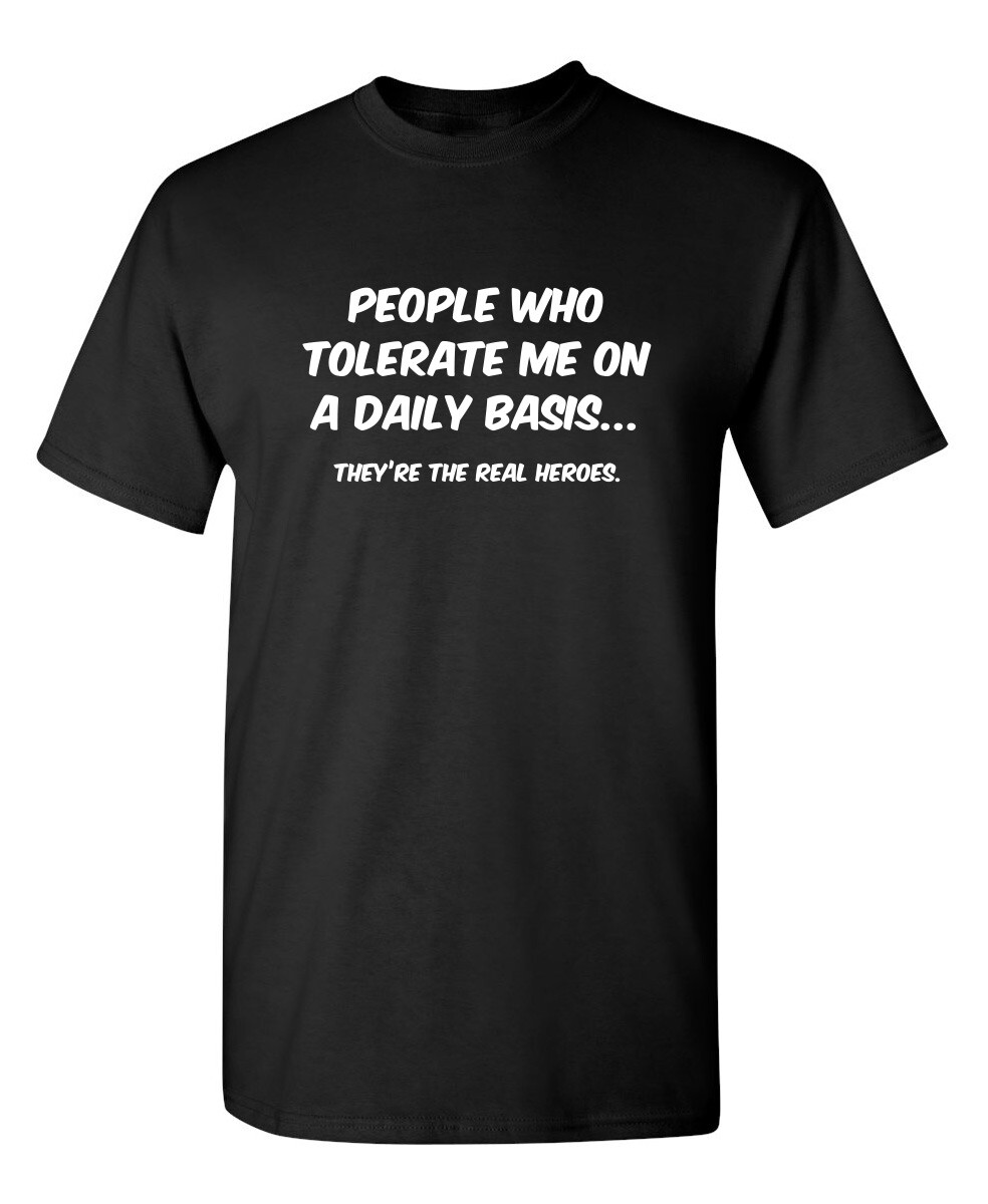 People Who Tolerate Me On A Daily Sarcastic Humor Graphic Novelty Funny T Shirt