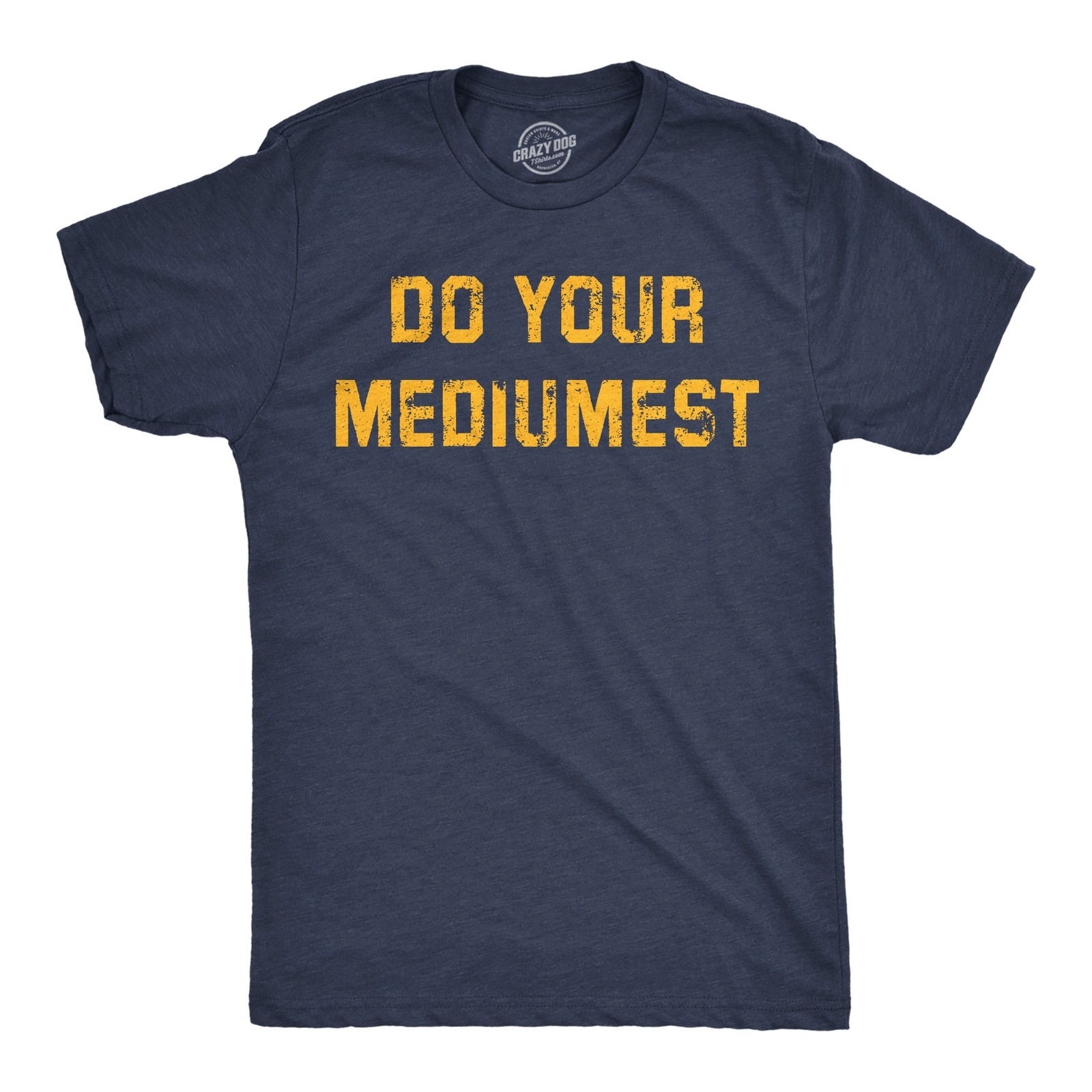 Mens Funny T Shirts Do Your Mediumest Sarcastic Graphic Novelty Tee for Men