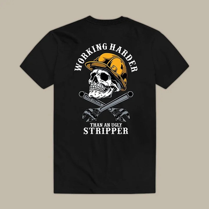 Working Harder Than An Ugly Stripper Printed Men’s T-Shirt Size S-4XL