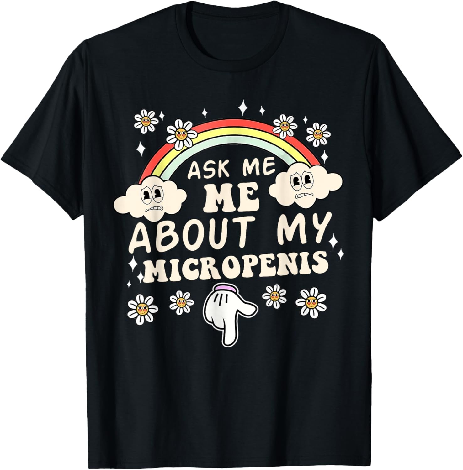 Ask Me About My Micropenis Funny Inappropriate Adult Unisex T-Shirt