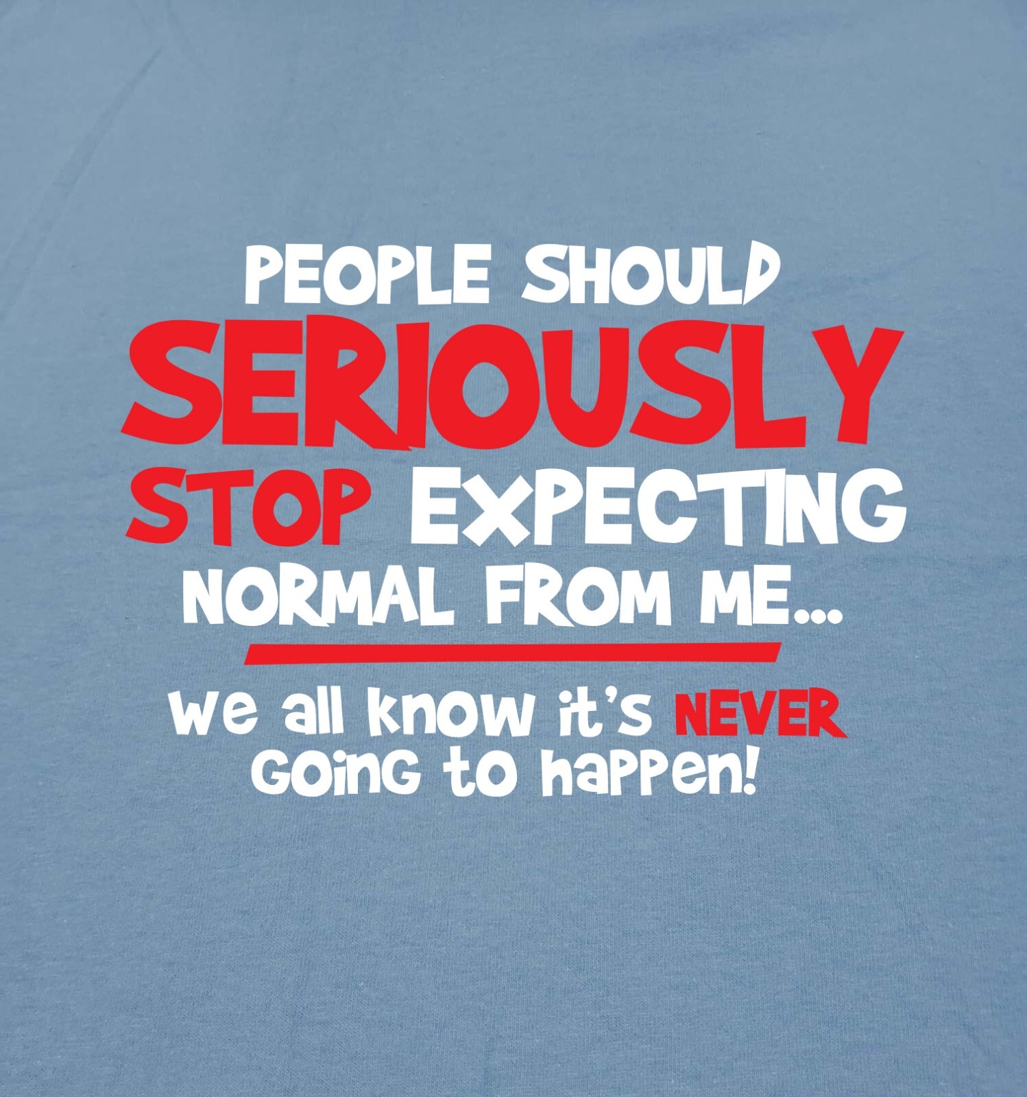 People Should Seriously Stop Sarcastic Humor Graphic Novelty Funny T Shirt