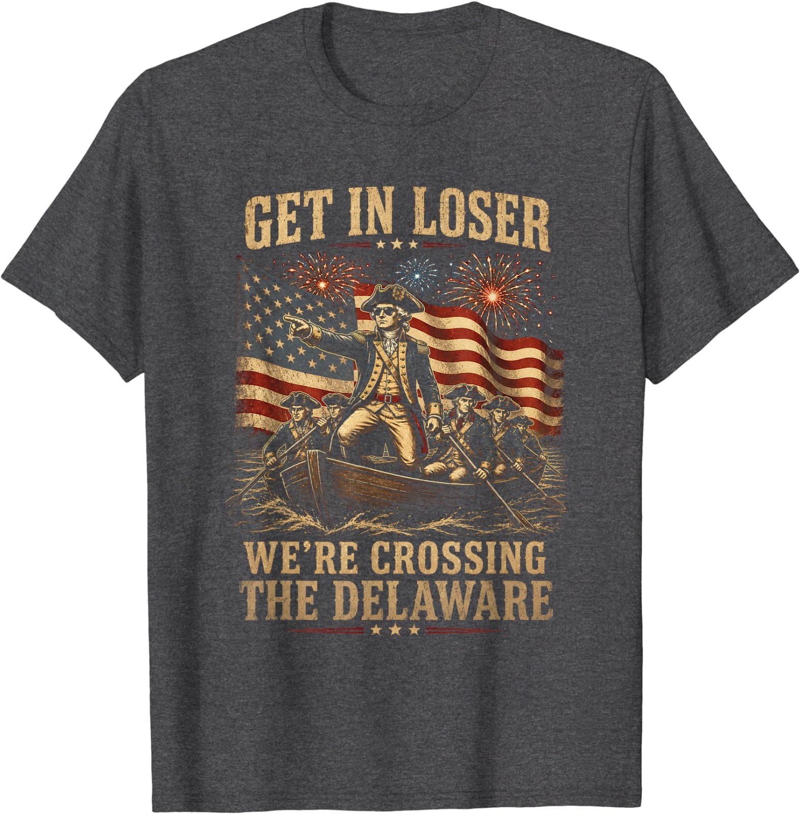 Get in Loser We’re Crossing The Delaware 4th of July 250Th T-Shirt