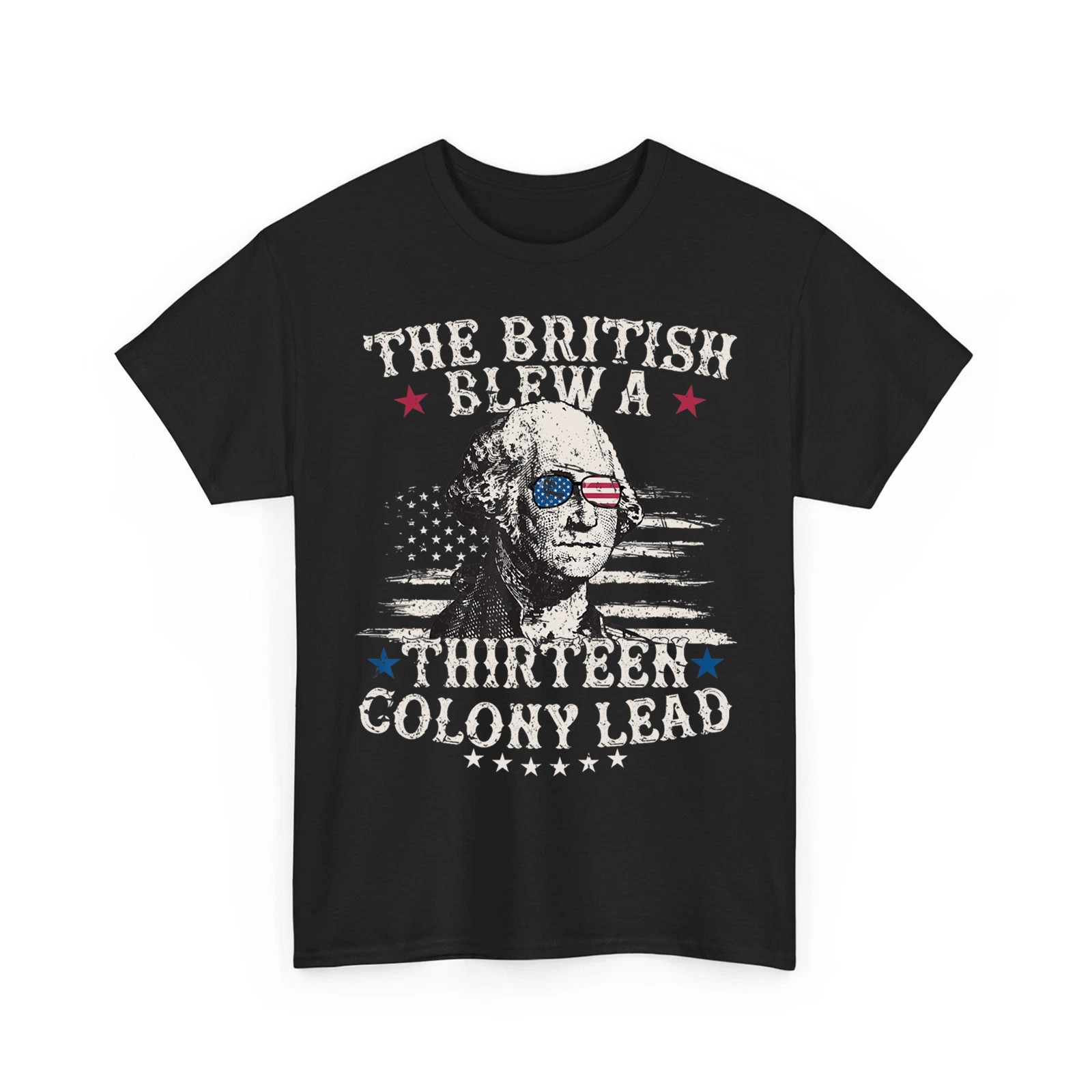 The British Blew a 13 Colony Lead Funny 4Th of July Humorous Unisex T-Shirt