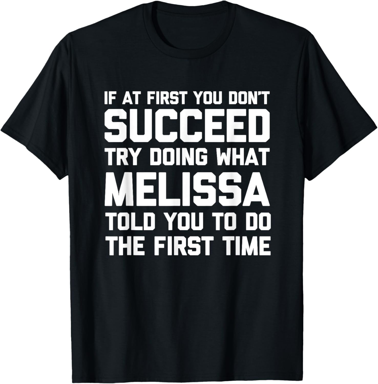 Try Doing What Melissa Told You To Do…Funny Saying Melissa T-Shirt