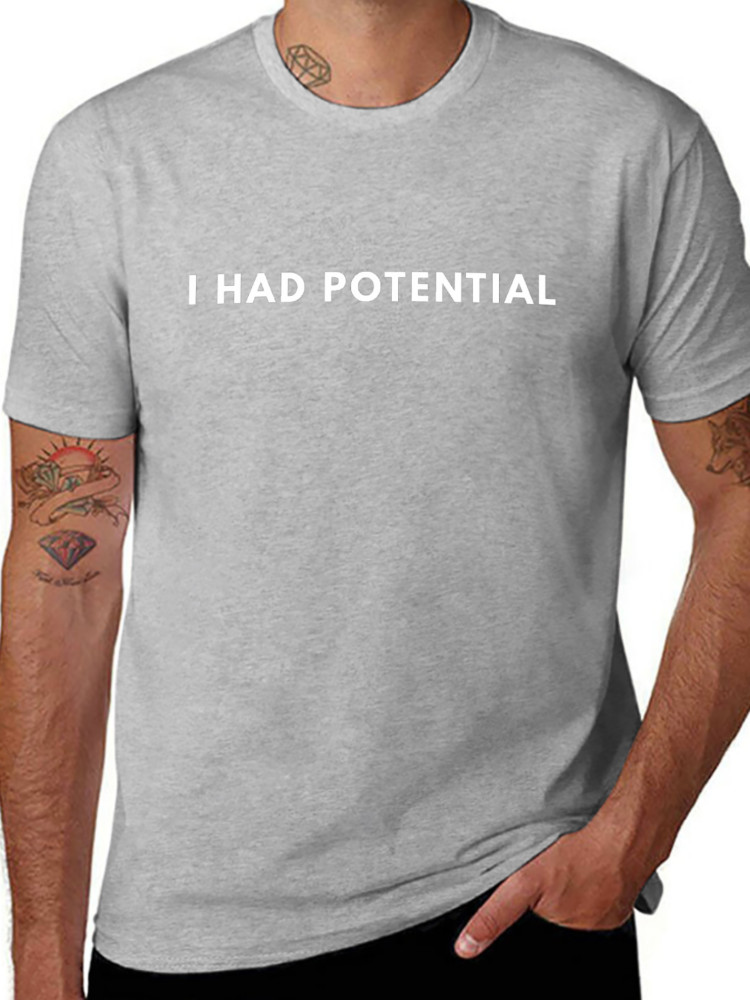 I Had Potential Funny Minimalist Quote Graphic Unisex T-Shirt