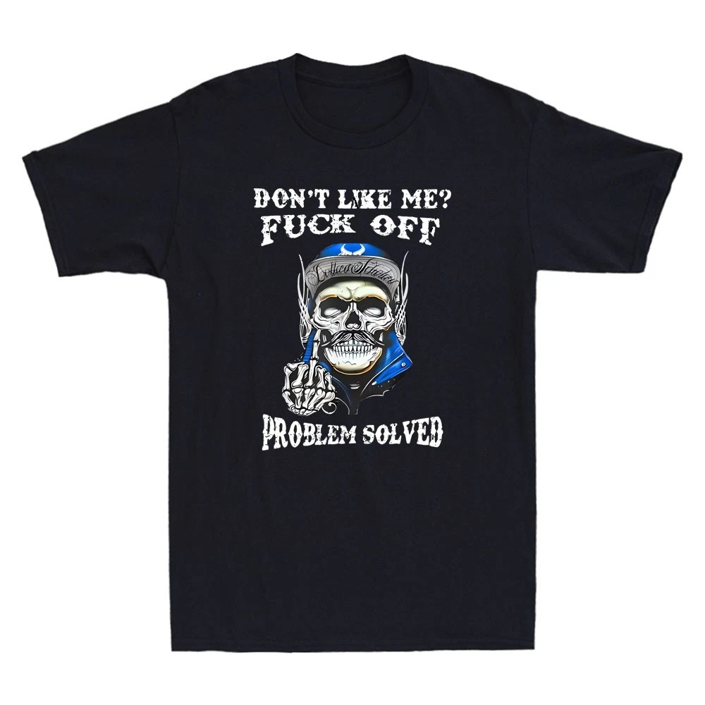 Don’t Like Me Problem Solved Funny Skull Meme Humor Quote | S – 4XL