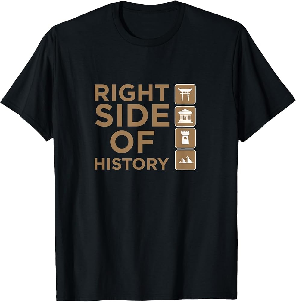 Right Side of History Political Human Rights Gift T-Shirt