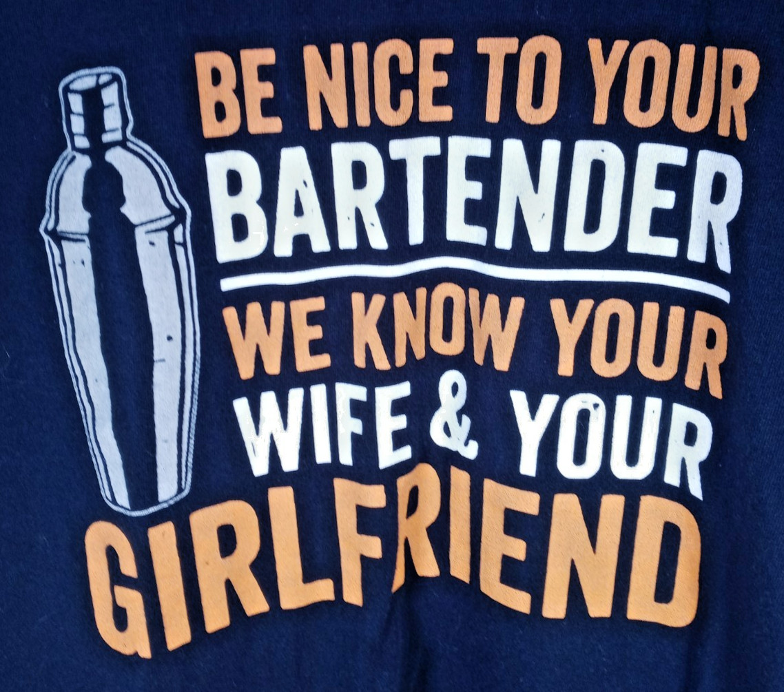 Men’s Be Nice To Your Bartender We Know Your Wife And Girlfriend Black T-Shirt L
