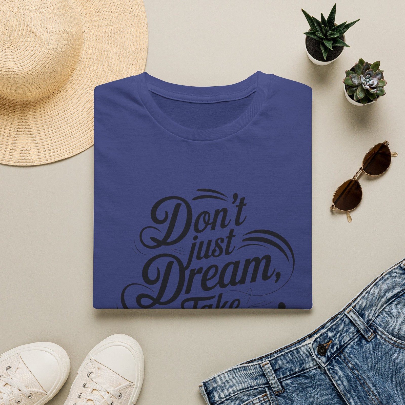 Don’t Just Dream Take Action T-Shirt | Motivational Quote Tee