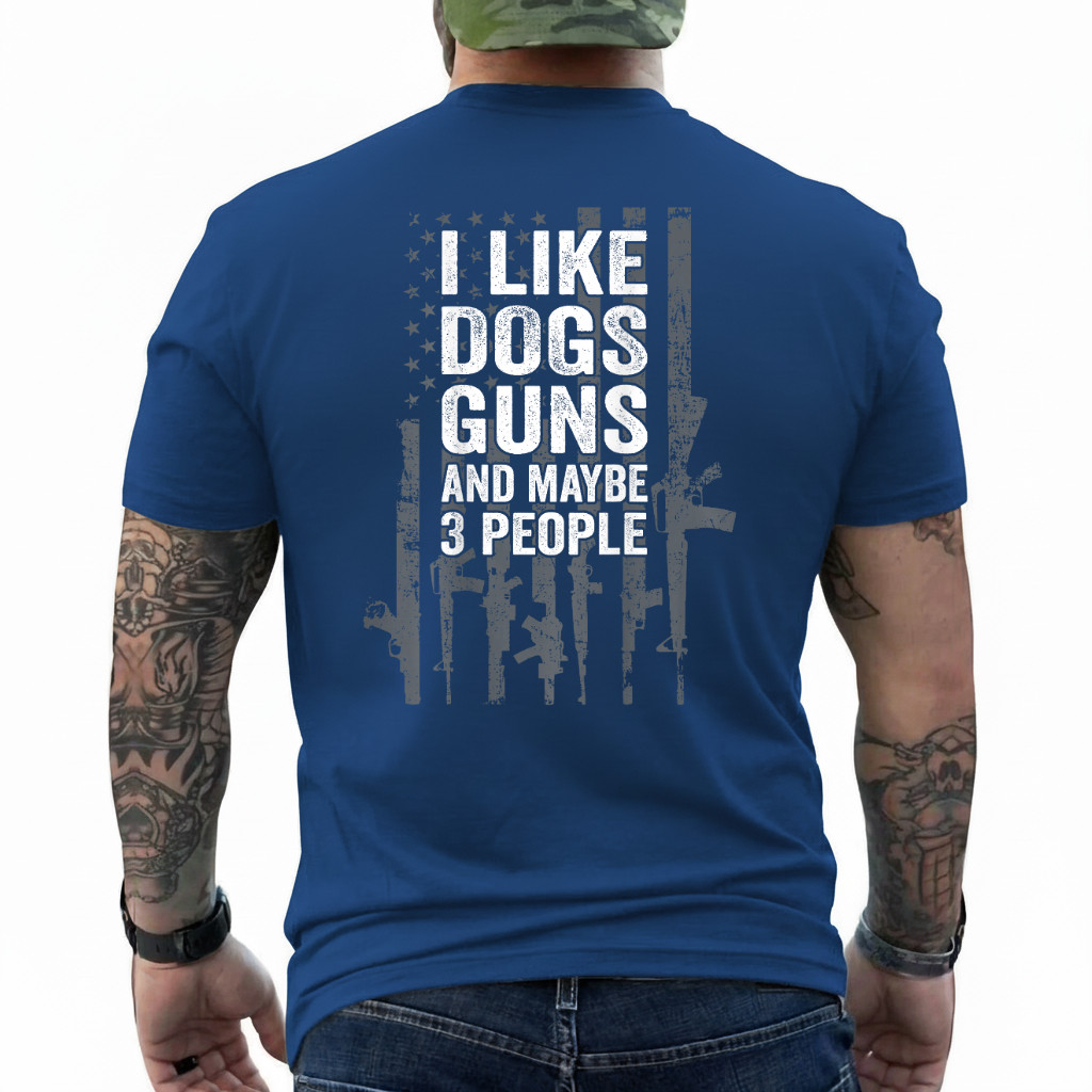 I Like Dogs Guns and Maybe 3 People – Funny Gun – ON Back T-Shirt