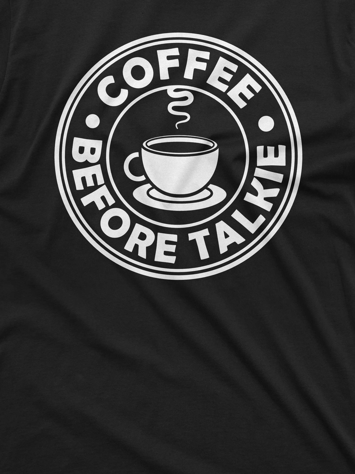 Coffee Before Talkie Shirt Coffee Tee Coffee Lover Shirt Funny Birthday Gift