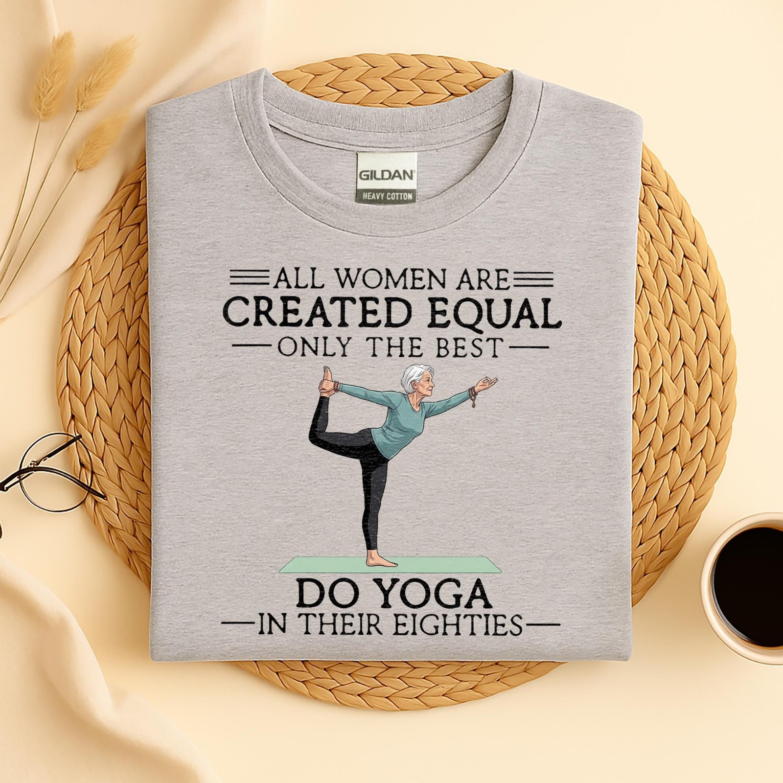 All Women Are Created Equal Yoga Shirt, Still Do Yoga in Their Eighties T-shirt