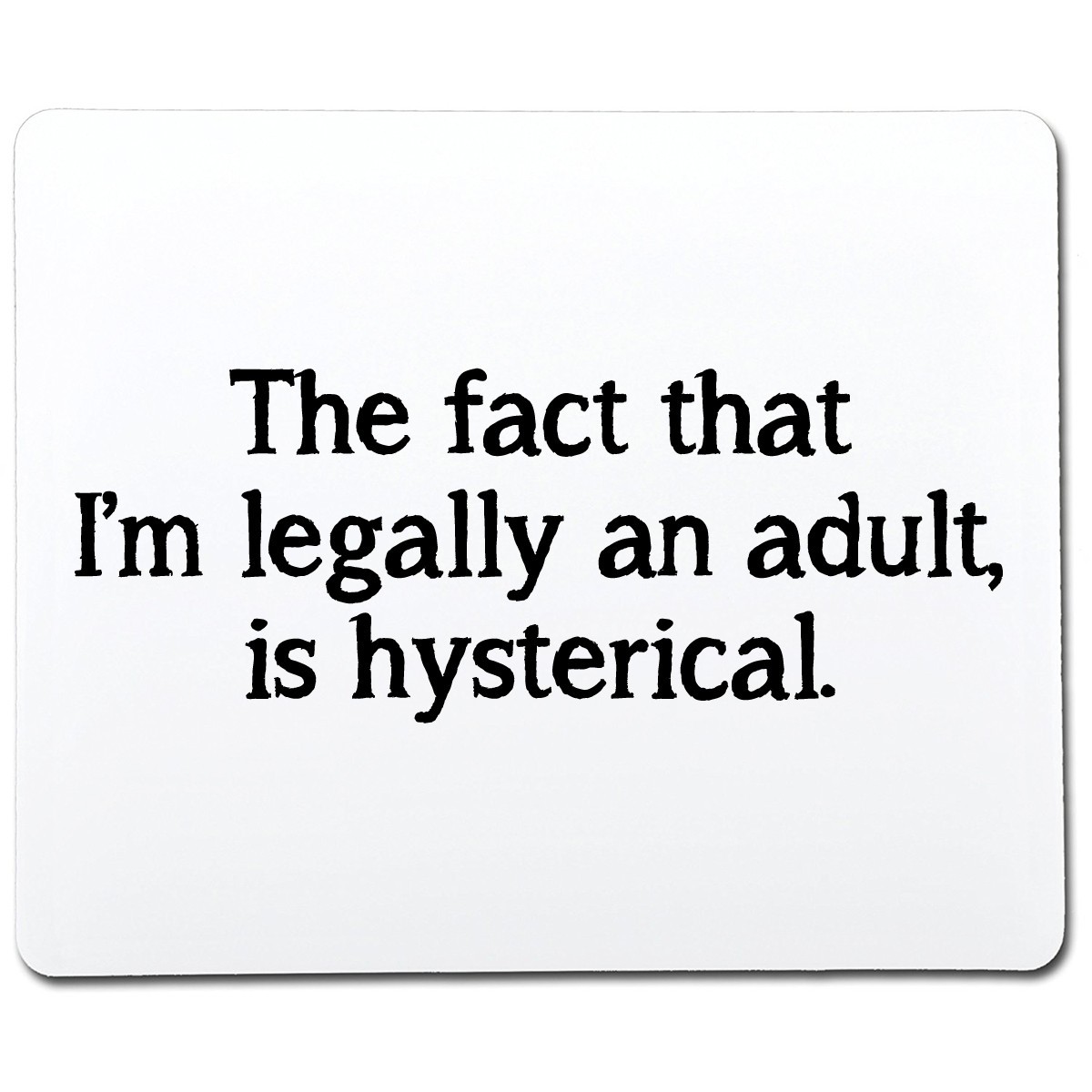 The Fact That I’m Legally An Adult Is Hysterical Sarcastic Novelty Funny T-Shirt