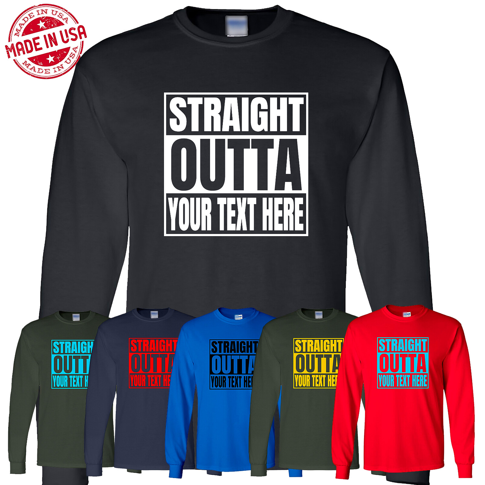 Personalized Straight Outta Custom Text Unisex Long Sleeved Funny USA New Gift