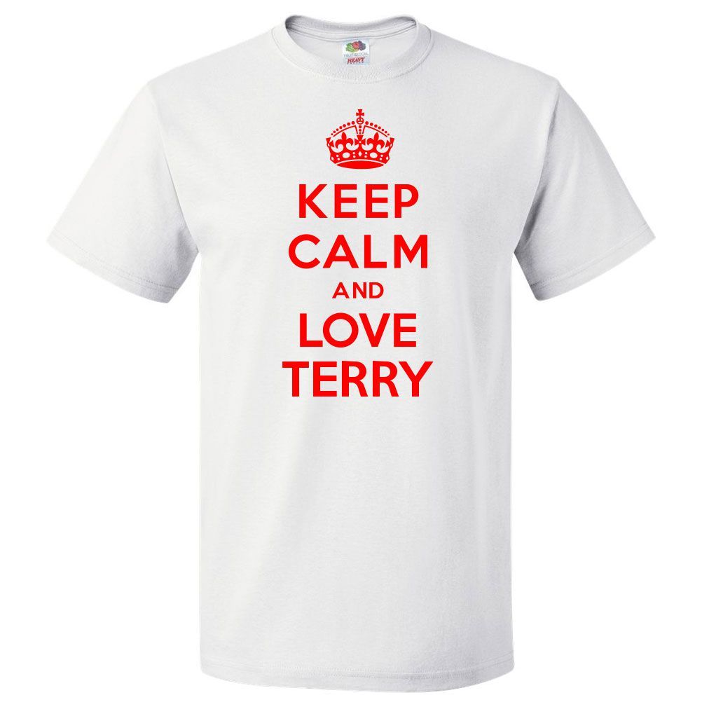 Keep Calm and Love Terry T shirt Funny Tee