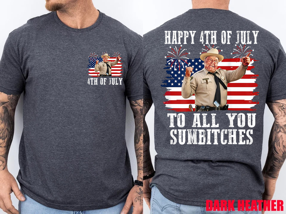 Happy 4th of July to All You Sumbitches Patriotic 2 Sides T-Shirt