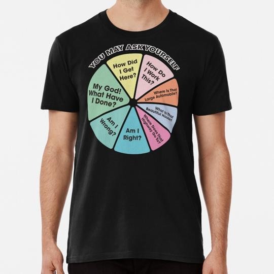 You May Ask Yourself 80’s Music Retro Lyrics Pie Chart S-5XL Made in USA T-Shirt