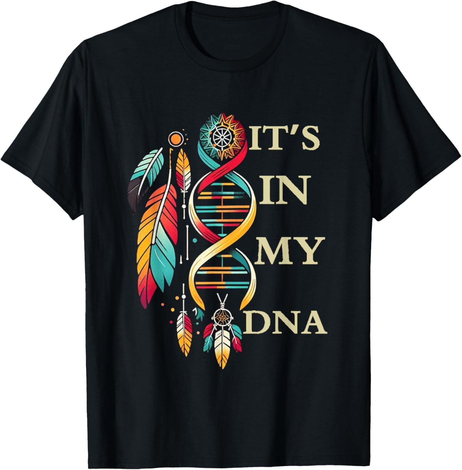 Its In My Dna Indigenous Native American Indian Day Unisex T-Shirt