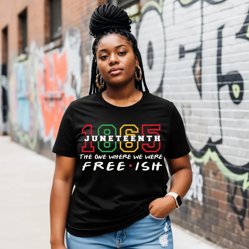 Juneteenth Freedom Day Shirt Free-ish Since 1865 Black History Tee