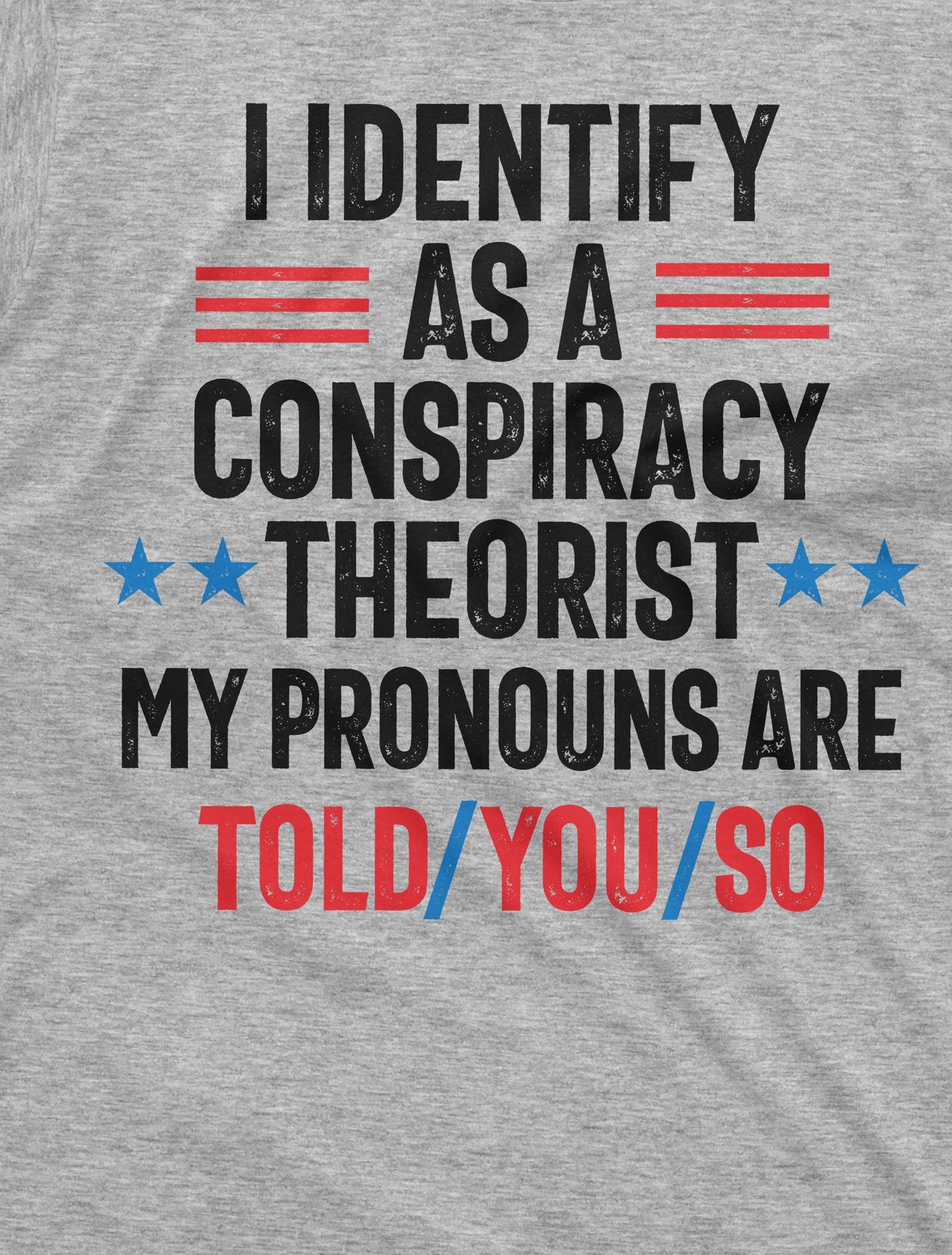 Conspiracy Theorist shirt I identify as a conspiracy theorist Told you so Tee