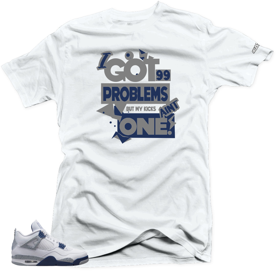 Shirt to Match Jordan 4 Retro White Midnight Navy 99 Problems