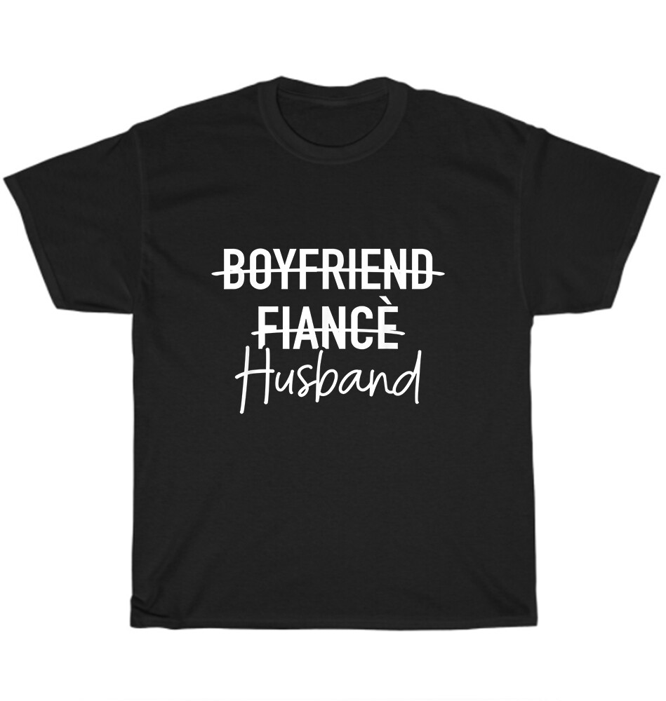 Boyfriend Fiancé Husband Wedding Just Married Valentine Day Gift T-Shirt Unisex