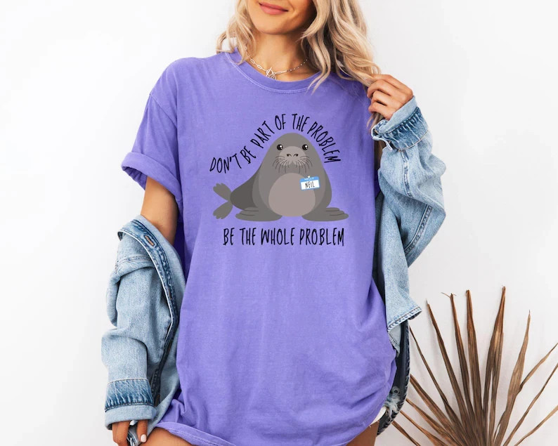 Funny Seal Shirt Don’t Be Part Of The Problem Be The Whole Problem Sarcastic Tee