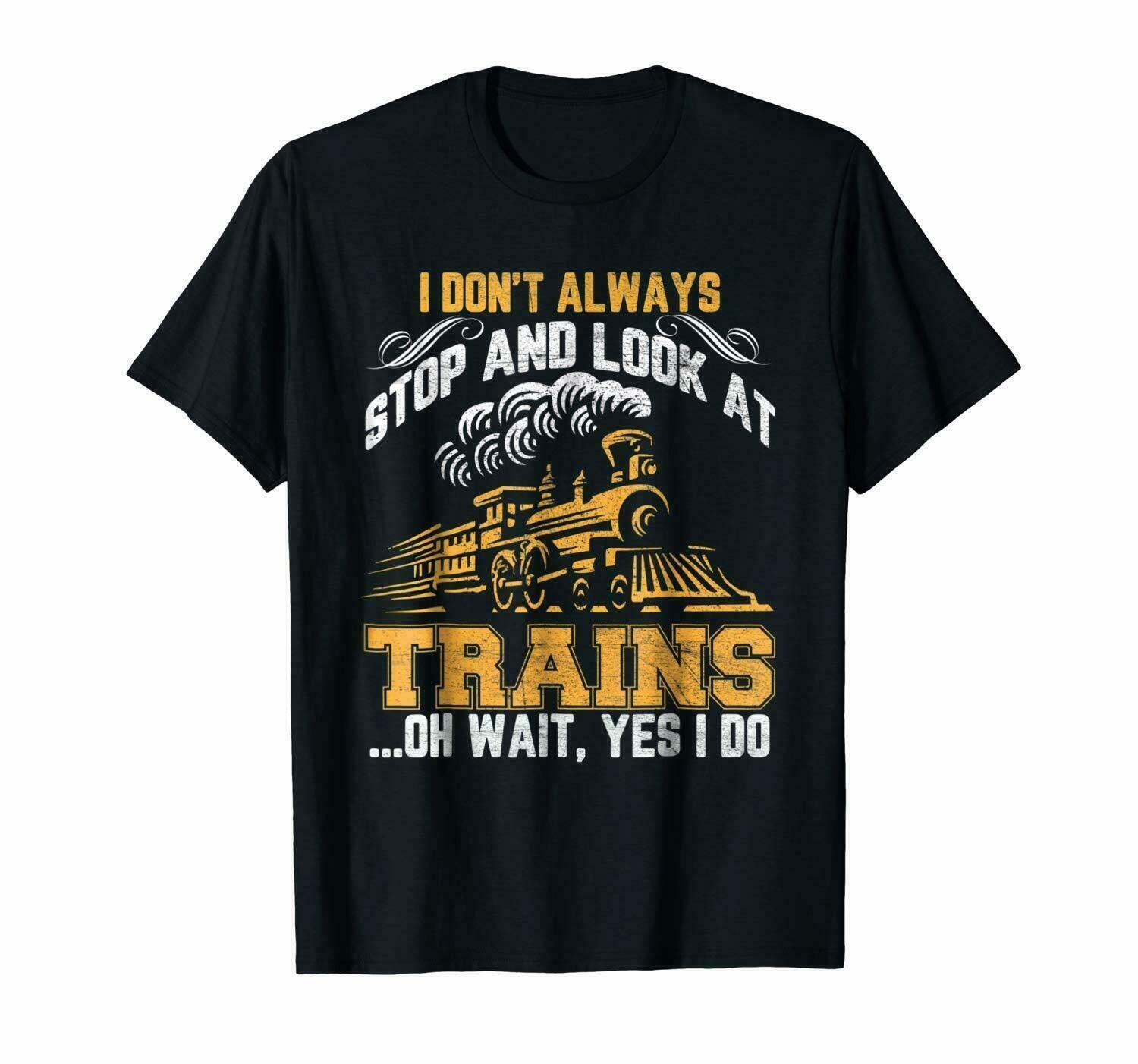 I Don’t Always Stop Look At Trains Vintage T-Shirt Gift, Size M – 3XL