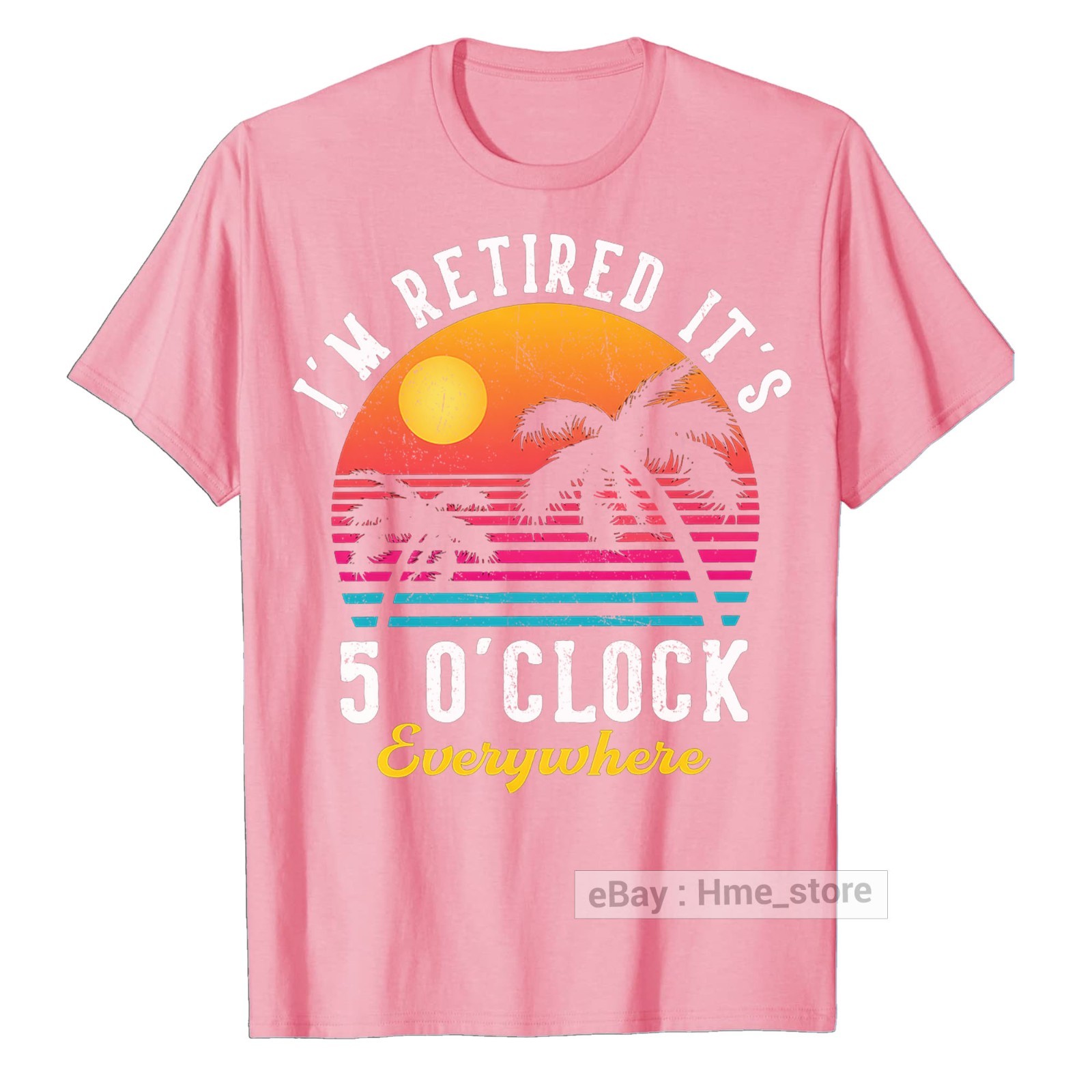 I’m Retired It’s 5 O’clock Everywhere Funny Retirement T-Shirt for Retiree Tee