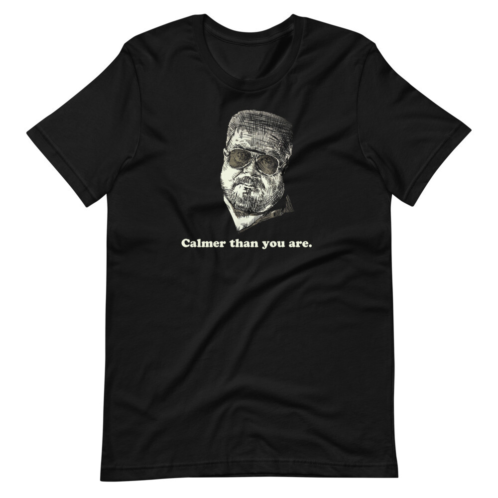 Calmer Than You Are Dude Walter Sobchak Tee Short-Sleeve Unisex T-Shirt