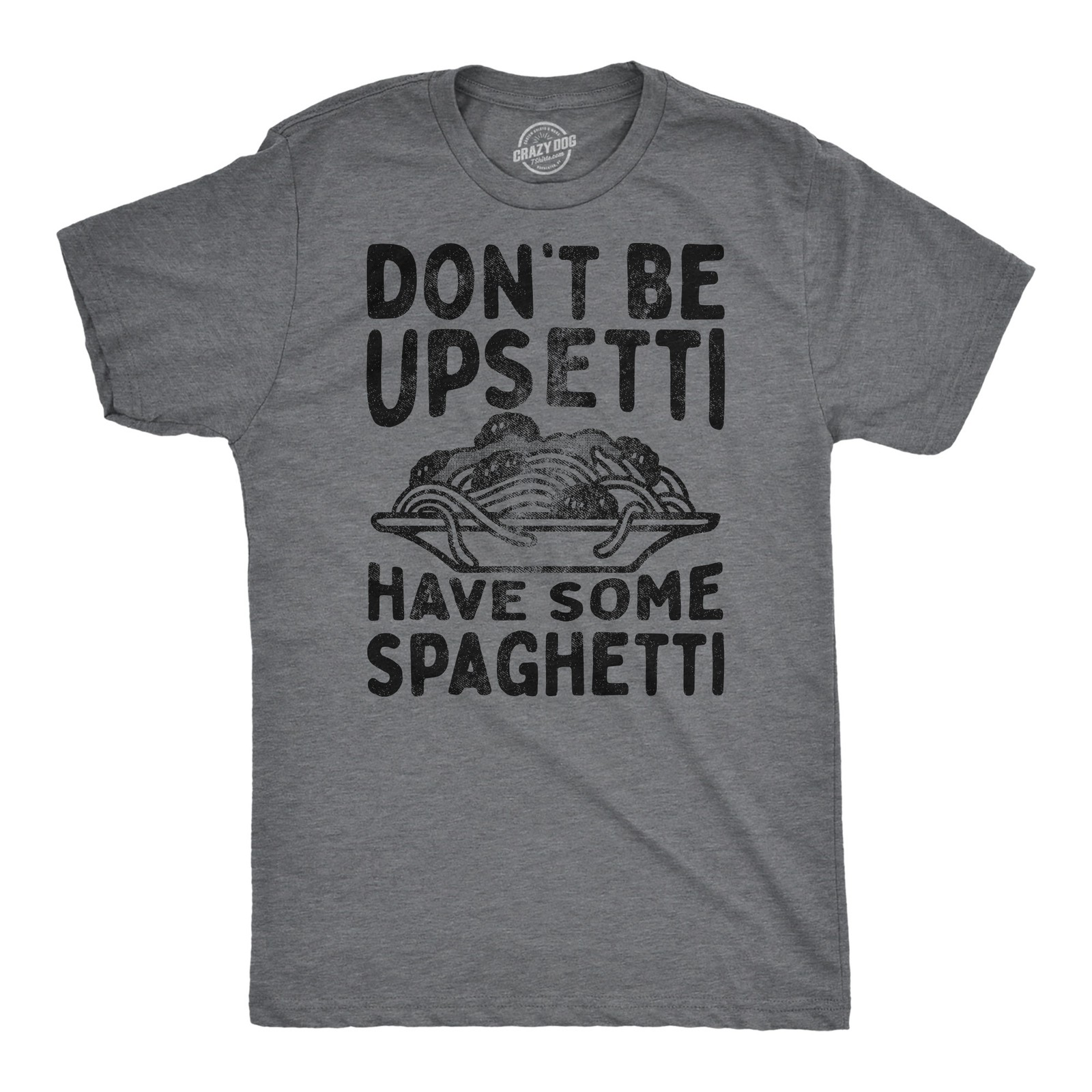 Mens Funny T Shirts Dont Be Upsetti Have Some Spaghetti Sarcastic Food Graphic