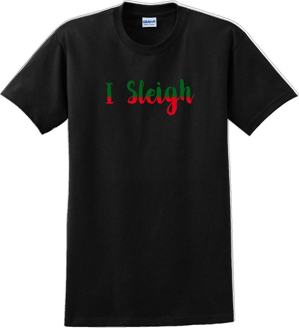 I Sleigh – Christmas Day T-Shirt -12 color choices