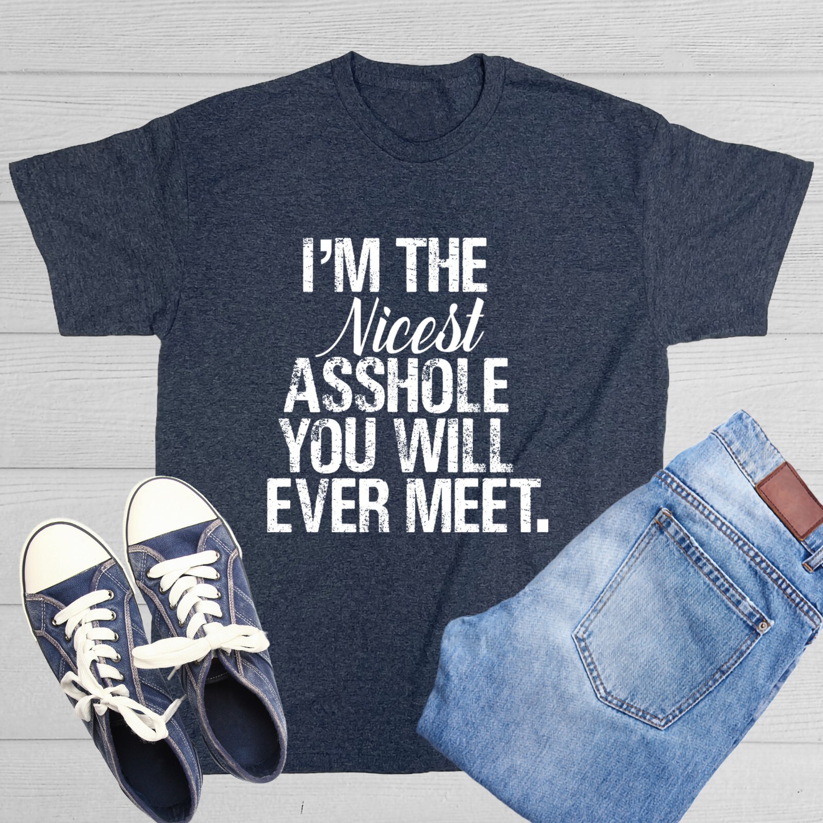 I’m The Nicest Sarcastic Humor Graphic Tee Gift For Men Novelty Funny T Shirt
