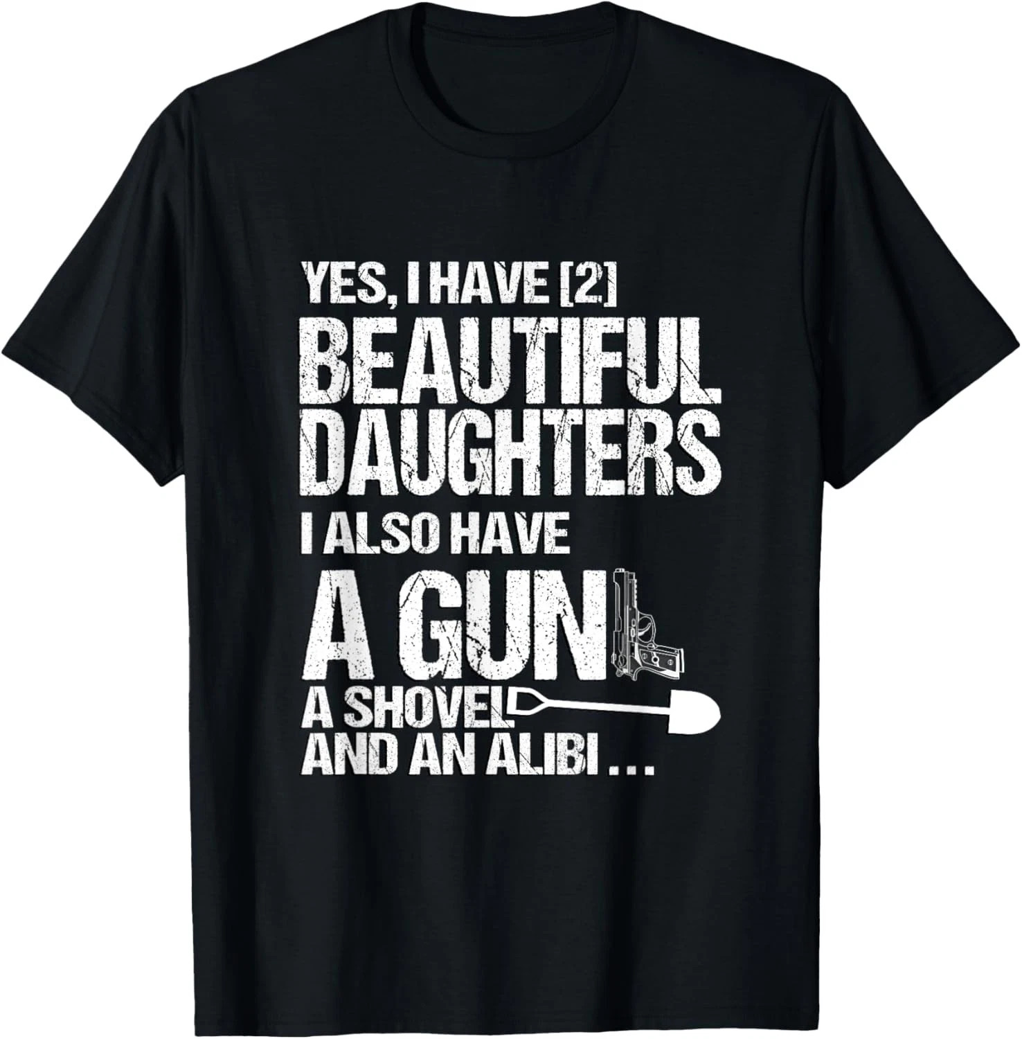 Yes I Have 2 Beautiful Daughters Quote Size S – 5XL Gift For Friends