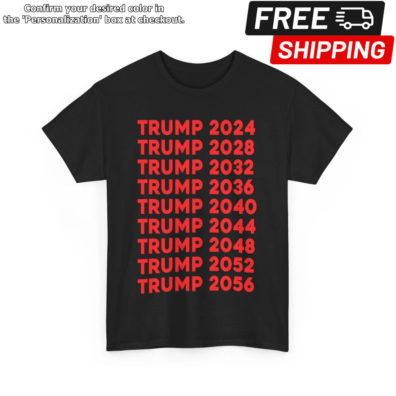 TRUMP 2024 2028 2032 2036 2040 2044 2048 2052 2056 T-Shirt