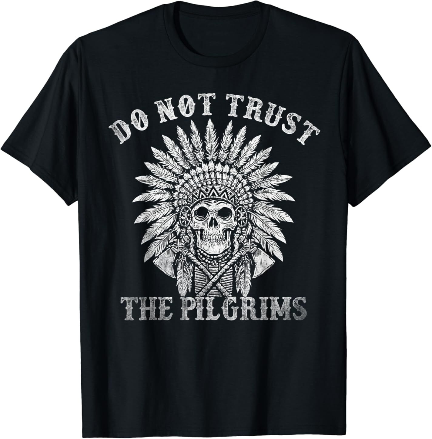 NEW Native American American Indian Do Not Trust The Pilgrims Tee T-Shirt S-3XL