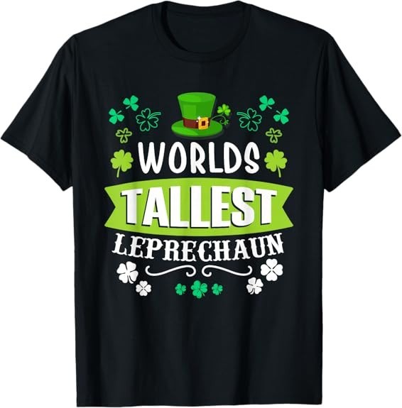 NEW 2026! World’s Tallest Leprechaun St Patrick’s Day Funny Irish T-Shirt