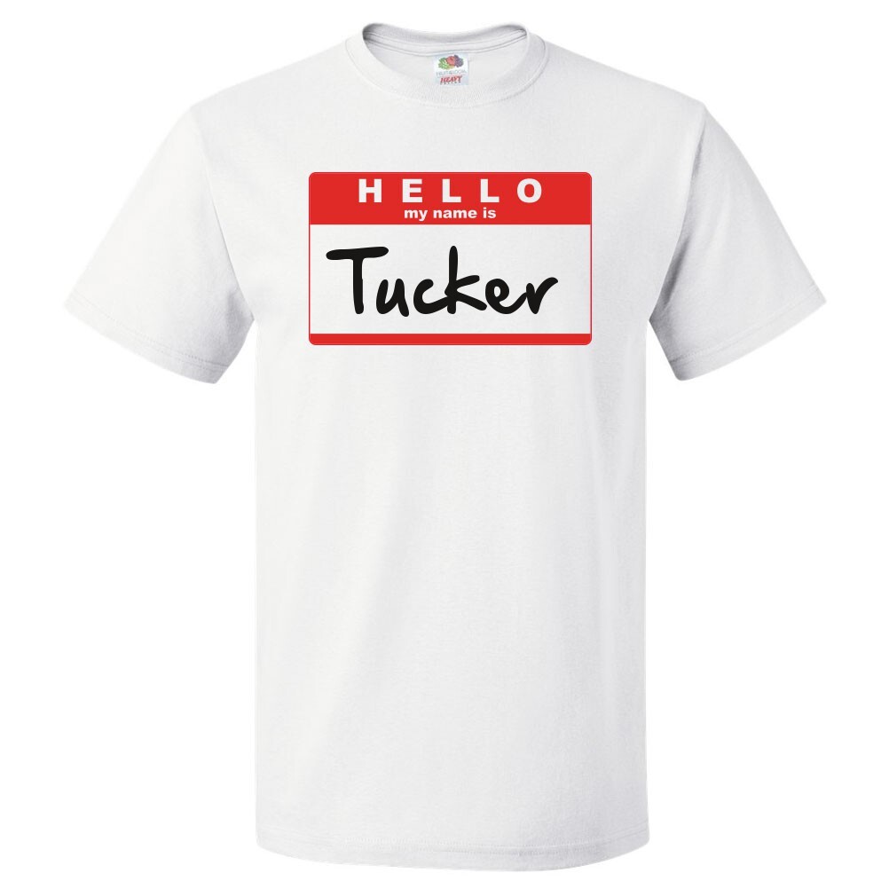 Hello My Name Is Tucker T shirt Tee