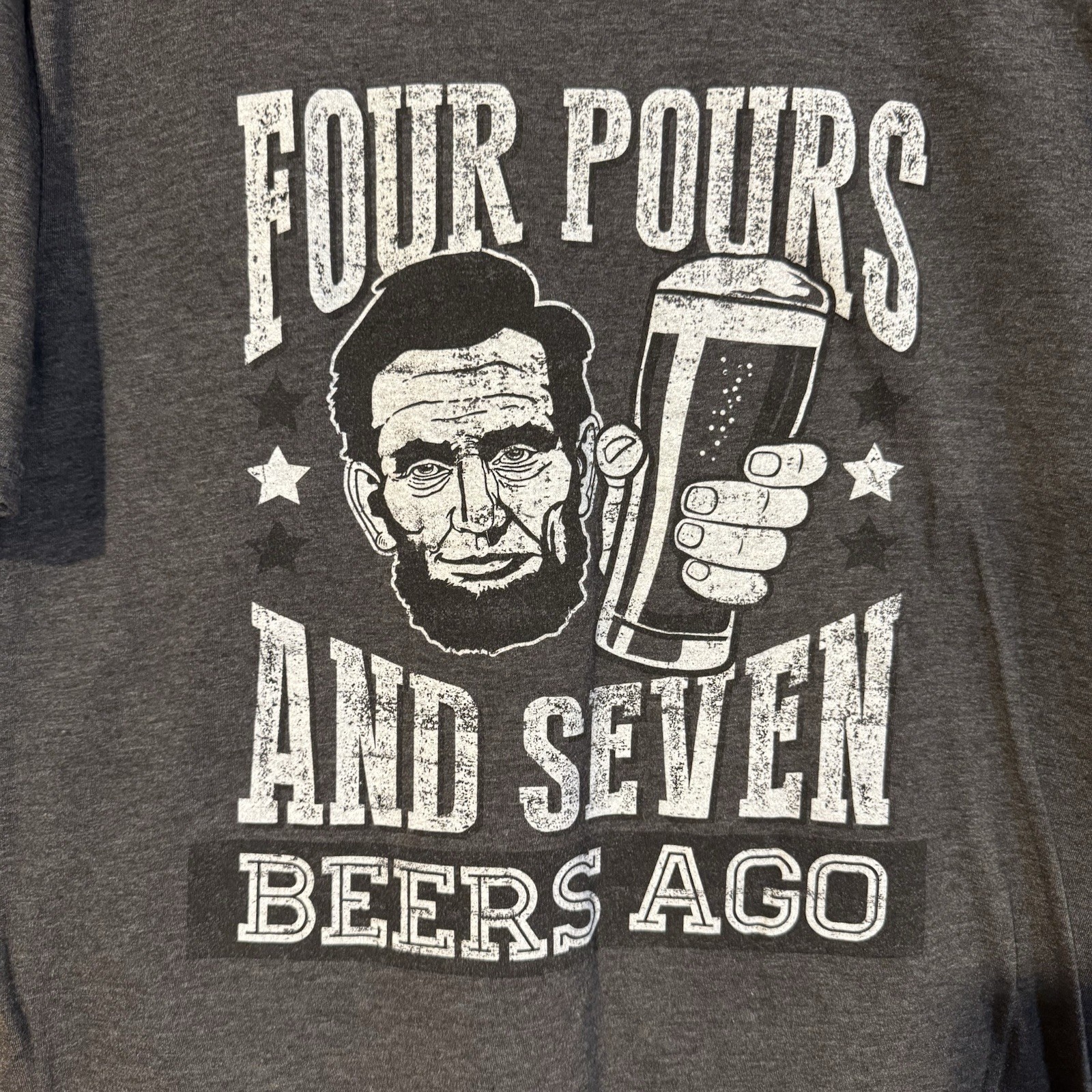 Funny Abraham Lincoln Beer T-Shirt XL Four Pours & Seven Beers Ago History Tee