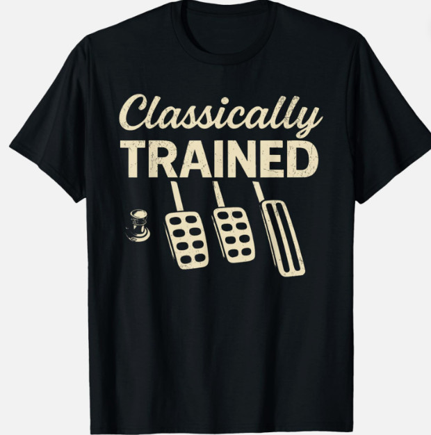 Classically Trained with Dimmer Manual Car Pedals Driving Unisex T-Shirt