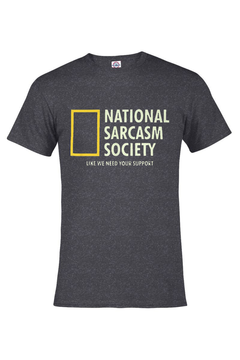 NATIONAL SARCASM SOCIETY T-shirt Heather Colors Adult S-3XL & Kids S6-8-XL18-20