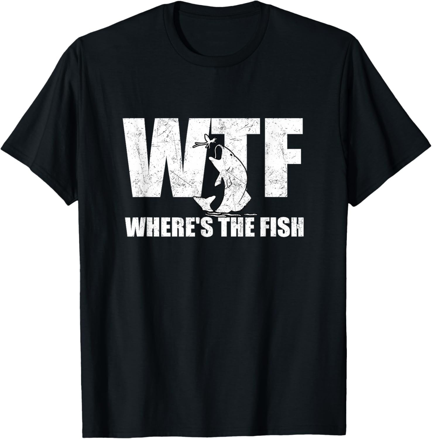 WTF Where’s The Fish Men’s Funny Fishing Gifts Fathers Day T-Shirt Sweartshirt