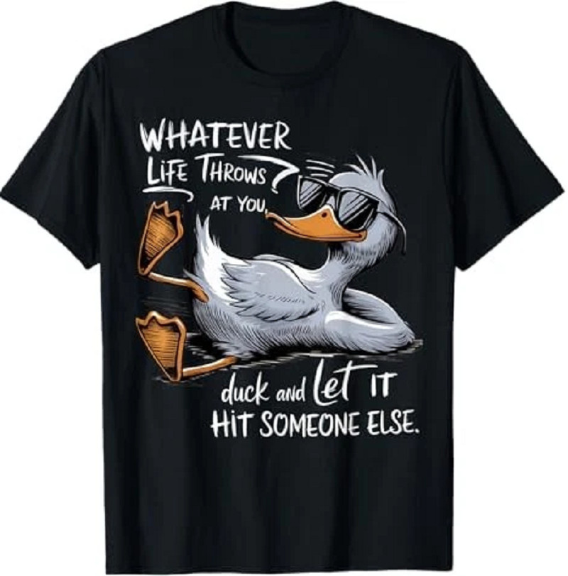 Funny Duck Graphic Tees Funny Quote Gift T-Shirt